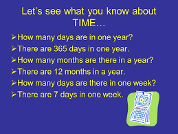It is defined as exactly 86,400 seconds. Let S See What You Know About Time How Many Days Are In One Year There Are 365 Days In One Year How Many Months Are There In A Year