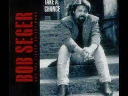 bob seger take a chance youtube bob seger bob cool lyrics