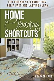 We did not find results for: Buy Home Cleaning Shortcuts Eco Friendly Cleaning Tips For A Fast And Lasting Clean Book Online At Low Prices In India Home Cleaning Shortcuts Eco Friendly Cleaning Tips For A Fast And Lasting