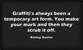 Sourced quotations by the british graffiti artist banksy (born in 1974) about people, art and city. Banksy Quotes Author Of Wall And Piece