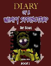 Charlie sounds pretty cool tho . Diary Of A Wimpy Springtrap The Soul Book 2 Unofficial Five Nights At Freddy S Fnaf Book By Survival Press