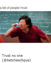 20 Trust No One Memes That Ll Serve As Your Reminder Sayingimages Com Funny Texts Crush Funny Dating Quotes Funny Memes