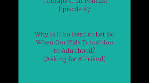 Invite the children to go through their own things first. 87 Why Is It So Hard To Let Go When Our Kids Transition To Adulthood Youtube