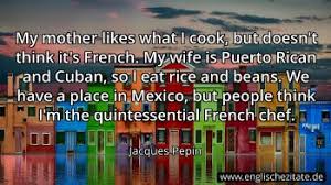 Westend61/getty images french food and cooking are generally considered the backbone and unde. Koch Cook Zitate Auf Englisch Englischezitate De