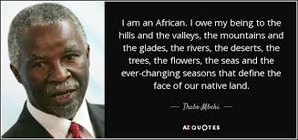 Freedom day south africa quotations to help you with how europe underdeveloped africa and boris johnson africa: Thabo Mbeki Quote I Am An African I Owe My Being To The
