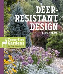 They won't merely survive a nibble or two. Deer Resistant Design Fence Free Gardens That Thrive Despite The Deer Chapman Karen Amazon De Bucher