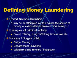 Money laundering is the process of changing large amounts of money obtained from crimes, such as drug trafficking, into origination from a legitimate source. Financial Intelligence Centre Act Defining Money Laundering United Nations Definition Any Act Or Attempted Act To Disguise The Source Of Money Or Ppt Download