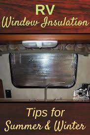 Here at brown's custom window coverings we also specialize in covering your windows for your rv to create the style you want while using the best products for each application, blinds, shades and draperies. Rv Window Insulation Tips For Summer And Winter Window Insulation Rv Window Insulated Window Coverings