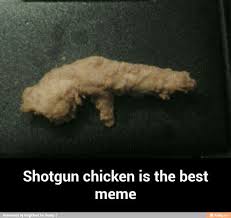 Shotgun Chicken Memes