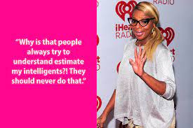 The family affair singer has been told she owes the state of new jersey over $166,000 (£121,000), according to tmz. Dumb Celebrity Quotes Mary J Blige