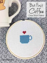 Model stitched on 32 ct. But First Coffee Celebrate National Coffee Day With A Coffee Cross Stitch Pattern Julie Measures