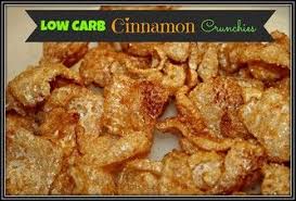 Low Carb Cinnamon Crunchies Recipe Pork Rind Recipes Low Carb Keto Recipes High Carb Foods