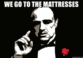 But there is a character named carlo who was played by gianni russo (born louis russo) in the godfather and the godfather part ii. We Go To The Mattresses Godfather Meme Generator