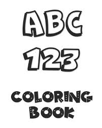 All 26 letters of the alphabet are featured, with a fun picture to color in for each letter. Abc 123 Coloring Book Jared Barrows 9798608489624