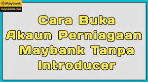 Cara mudah buka akaun perniagaan di maybank tanpa perlu 'introducer. Cara Buka Akaun Perniagaan Maybank Tanpa Introducer Youtube