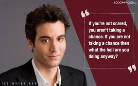 When i have kids, and i tell them how i met their mother i'm gonna tell them everything. 14 Profound Quotes By Ted Mosby That Ll Make You See The Silver Lining In Life