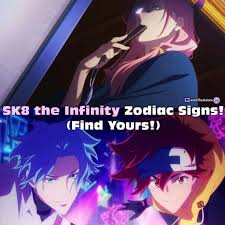 Here is some anime heroes and the zodiac sign they match. 7 Sk8 The Infinity Characters Zodiac Signs Find Yours