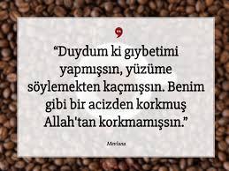 Duydum Ki Giybetimi Yapmissin Yuzume Soylemekten Kacmissin Benim Gibi Bir Acizden Korkmus Allah Tan Korkma Ozlu Sozler Ilham Veren Sozler Bilgelik Alintilari
