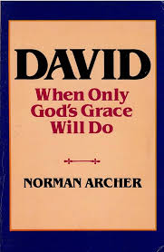 David, when only God's grace will do: Archer, Norman: 9780915684564:  Amazon.com: Books