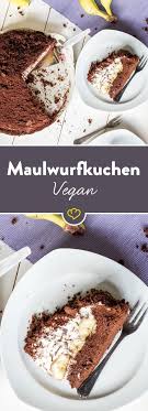 Die Modetorte Mal Ganz Zahm Veganer Maulwurfkuchen Rezept Maulwurfkuchen Vegane Leckereien Kochen Und Backen