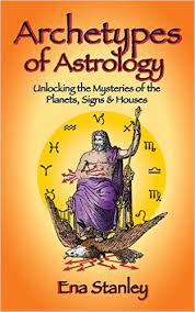 The illustrated key to unlocking the secrets of the . Archetypes Of Astrology Unlocking The Mysteries Of The Planets Signs Houses By Ena Stanley International Academy Of Astrology