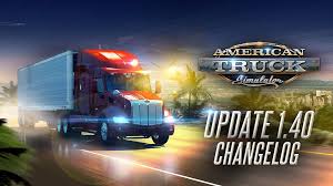 Drive all over america, develop your trucking business. American Truck Simulator Update 1 40 Released Patch 1 40