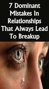 7 Dominant Mistakes In Relationships That Always Lead To Breakup Best Relationship Advice Relationship Breakup
