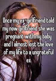 Once My Ex Girlfriend Told My Now Girlfriend She Was Pregnant With My Baby And I Almost Lost The Love Of My Life To A Ungrateful Ex