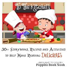 30 Storybooks And Activities For Fun In The Kitchen Cooking In The Classroom Grown Children Kids Cookbook