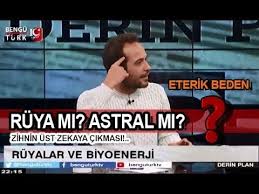 Ruya Mi Astral Mi Gercek Mi I Kubilay Aktas I Murat Zurnaci I Kursad Berkkan Videolu Ruya Tabirleri Gercekler Yolculuk