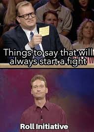 When you know you are right and you know you have the skills and ability to defend yourself, you have to be a bit if you are not sure how to do that, here's a fight me meme collection you'll find handy. Nothing Will Get A Group More Frothed Up Than A Call From The Dm To Roll For Initiative Sayings Movie Posters Movies