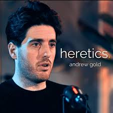 Listen to heretics. podcast