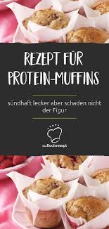 Rezept Fur Protein Muffins Rezept Proteinreiche Rezepte Rezepte Protein Muffins
