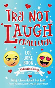 These jokes are clean and family friendly and will definitely get everyone laughing. Try Not To Laugh Challenge Lol Joke Book Valentine S Day Edition Silly Clean Joke For Kids Funny Valentine Jokes Every Kid Should Know Ages 6 7 8 9 10 11 12 Years Old By Howling Moon Books