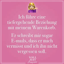 Ich Fuhre Eine Tiefgehende Beziehung Mit Meinem Warenkorb Er Schreibt Mir Sogar Emails Dass Er Mich Vermisst Und Ich Ihn Nicht Vergessen Soll Visual Statem Single Und Glucklich Spruche Spruche Zitate