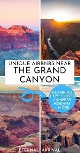 15 Best Grand Canyon Airbnbs Glamping Tiny Houses Beyond Eternal Arrival In 2020 Usa Travel Destinations Usa Travel Guide Travel Usa