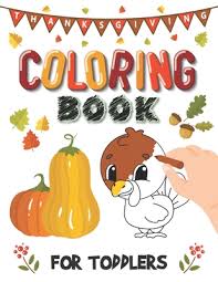 Among all the free thanksgiving coloring pages here you'll find pictures of cornucopias, pilgrims, thanksgiving meal, ships, pies, and turkeys that your child can color. Thanksgiving Coloring Book For Toddlers A Collection Of Fun And Easy Thanksgiving Coloring Pages For Kids And Preschoolers Paperback Children S Book World