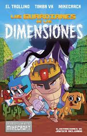 Los Guardianes De Las Dimensiones Una Aventura Basada En El Universo Minecraft El Trollino Casa Del Libro