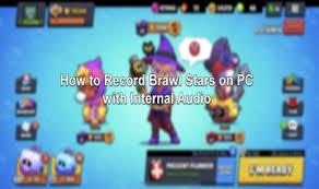 Brawl stars features a large selection of playable characters just like how other moba games do it. How To Record Brawl Stars On Your Pc With Internal Audio