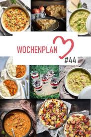 Wochenplan 44 Abwechslungsreiche Rezeptideen Fur Eine Woche Einfache Gerichte Wochenplan Essen Rezepte