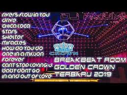 Dj Breakbeat Golden Crown Terbaru 2019 Bass Nya Bikin Getar Room Youtube New Dj Song Dj Golden Crown