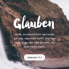 Der Glaube Ist Der Tragende Grund Fur Das Was Man Hofft Im Vertrauen Zeigt Sich Jetzt Schon Was Man No Bibel Zitate Christliche Spruche Bilder Glaube Zitate