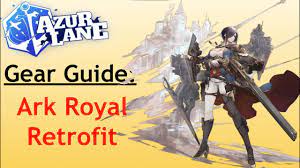 Azur Lane Gear Guide: Ark Royal Retrofit - YouTube
