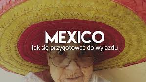 Jun 04, 2021 · w mieście juan c. Meksyk Jak Sie Przygotowac Do Wyjazdu Wywczas