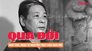 Nhà thơ, nhạc sĩ Nguyễn Thụy Kha qua đời