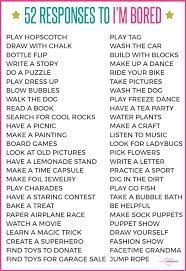52 Responses To I M Bored Bored Kids Kids Entertainment Things To Do When Bored