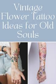 The creative process of designing a tattoo starts with thinking of where to place the tattoo and looking at other tattoos, images, and tattoo websites for inspiration. Vintage Flower Tattoo Ideas For Old Souls Tattooglee