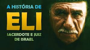 Quem foi ELI? A História de ELI, SACERDOTE e JUIZ de Israel.