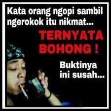 Lihatlah kyai sepuh2 yang super power di negara ini. Ngopi Sambil Ngerokok Itu Nikmat Gambar Lucu Kata Kata Motivasi Kata Kata