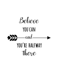 Believe Sign Encouragement Quote Positive Quotes Believe You Can And You Re Halfway There Wall Art Q Positive Quotes Positive Quote Poster Quotes To Live By